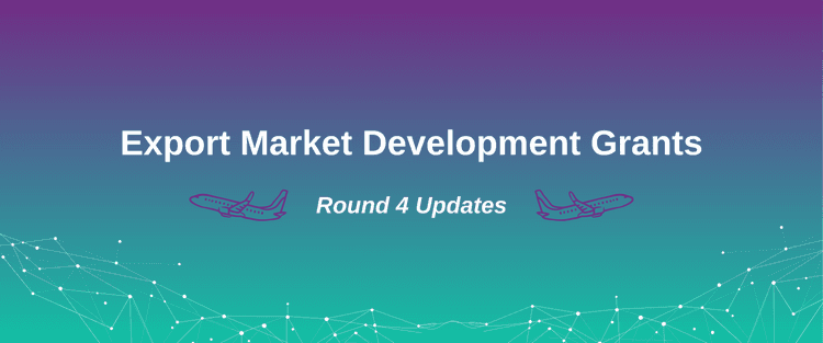Export Market Development Grant: New Guidelines for Round 4 Released
